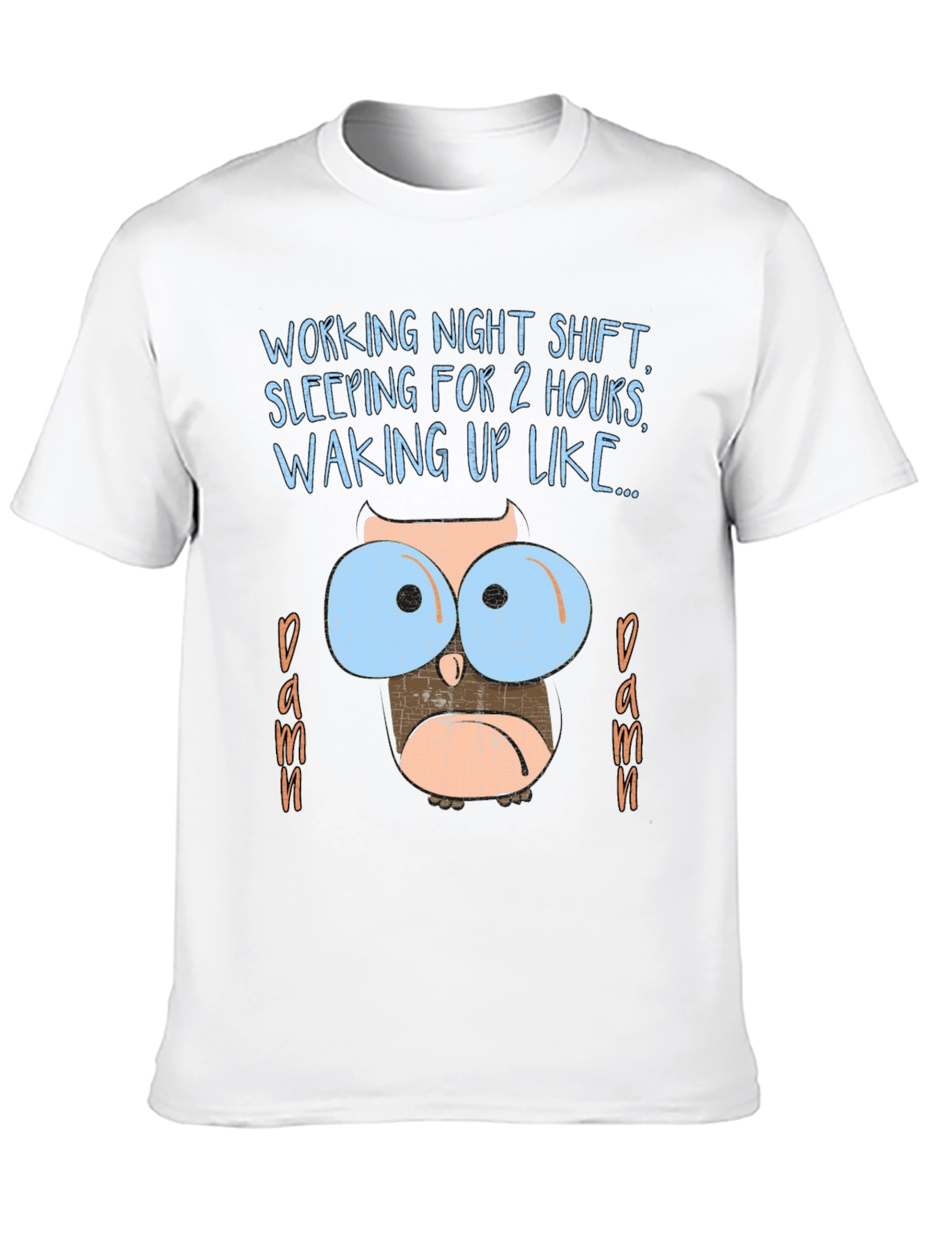 Night Shift Owl T-Shirt Funny Sleep Deprived Graphic Tee
