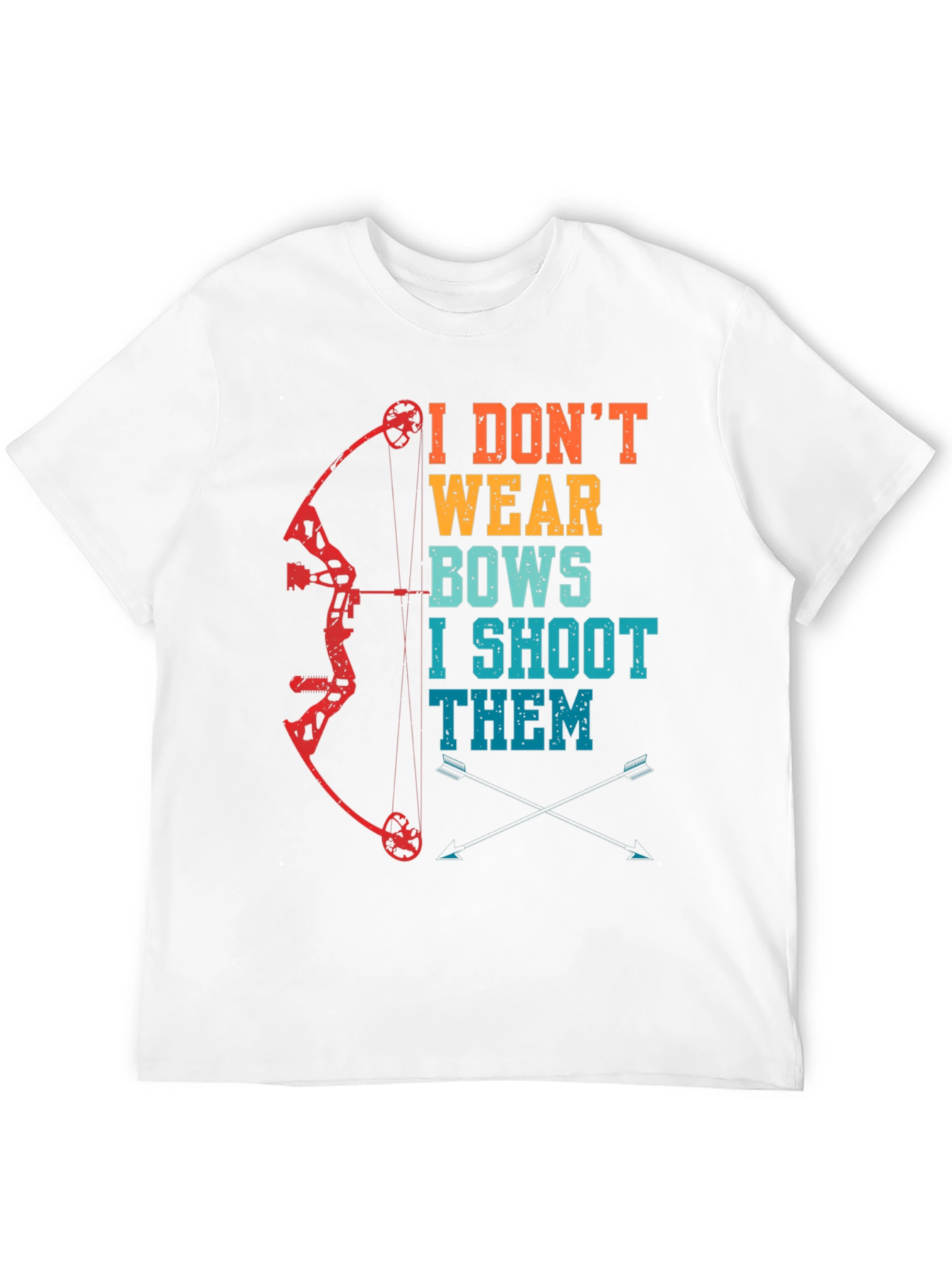 I Dont Wear Bows I Shoot Them Archery T-Shirt