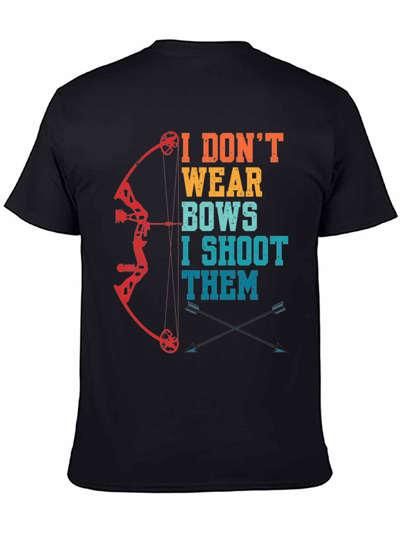 I Dont Wear Bows I Shoot Them Archery T-Shirt
