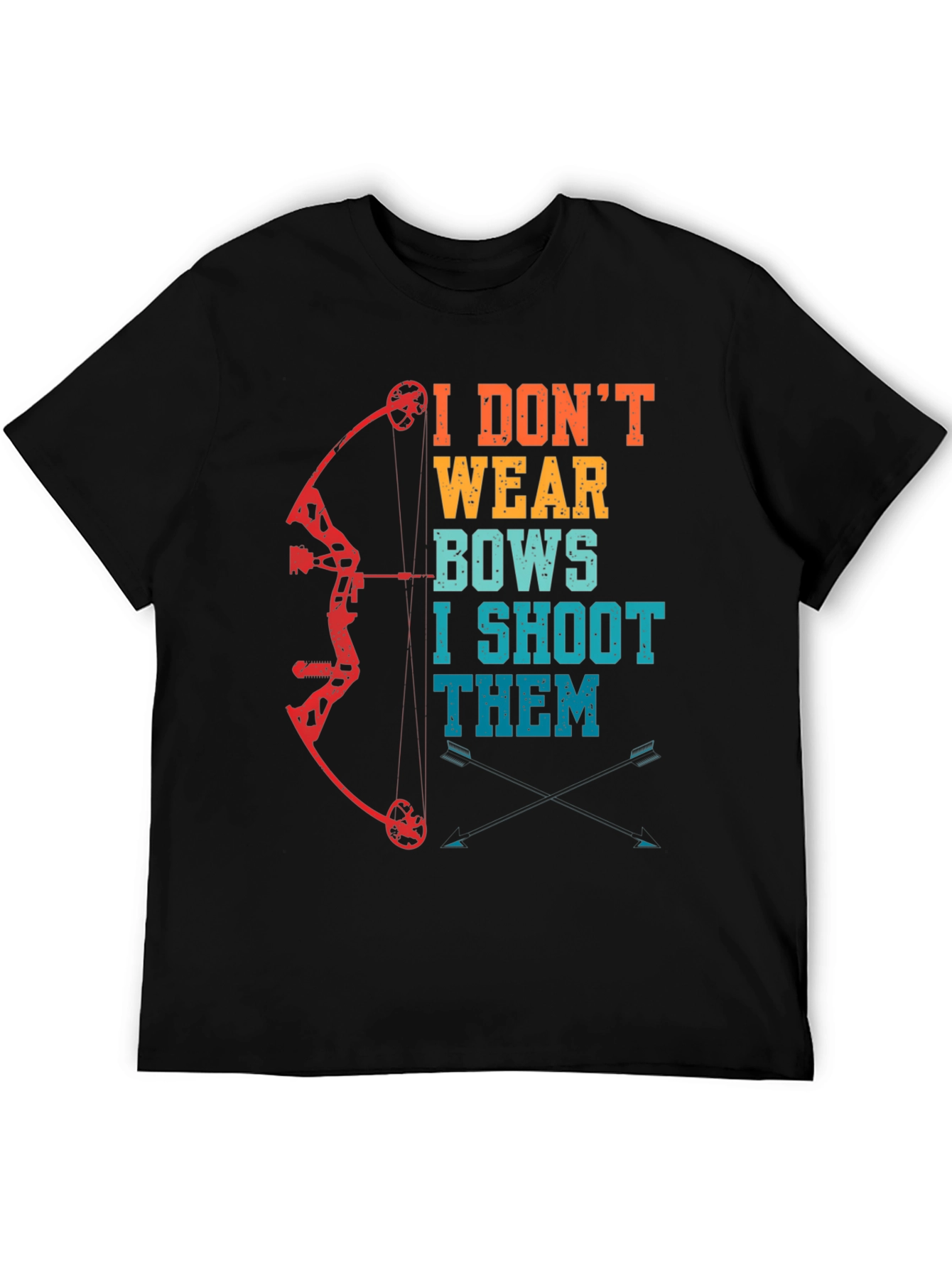 I Dont Wear Bows I Shoot Them Archery T-Shirt