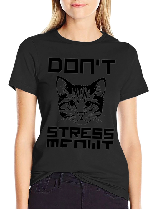 Dont Stress Me Out Cat Graphic T-Shirt