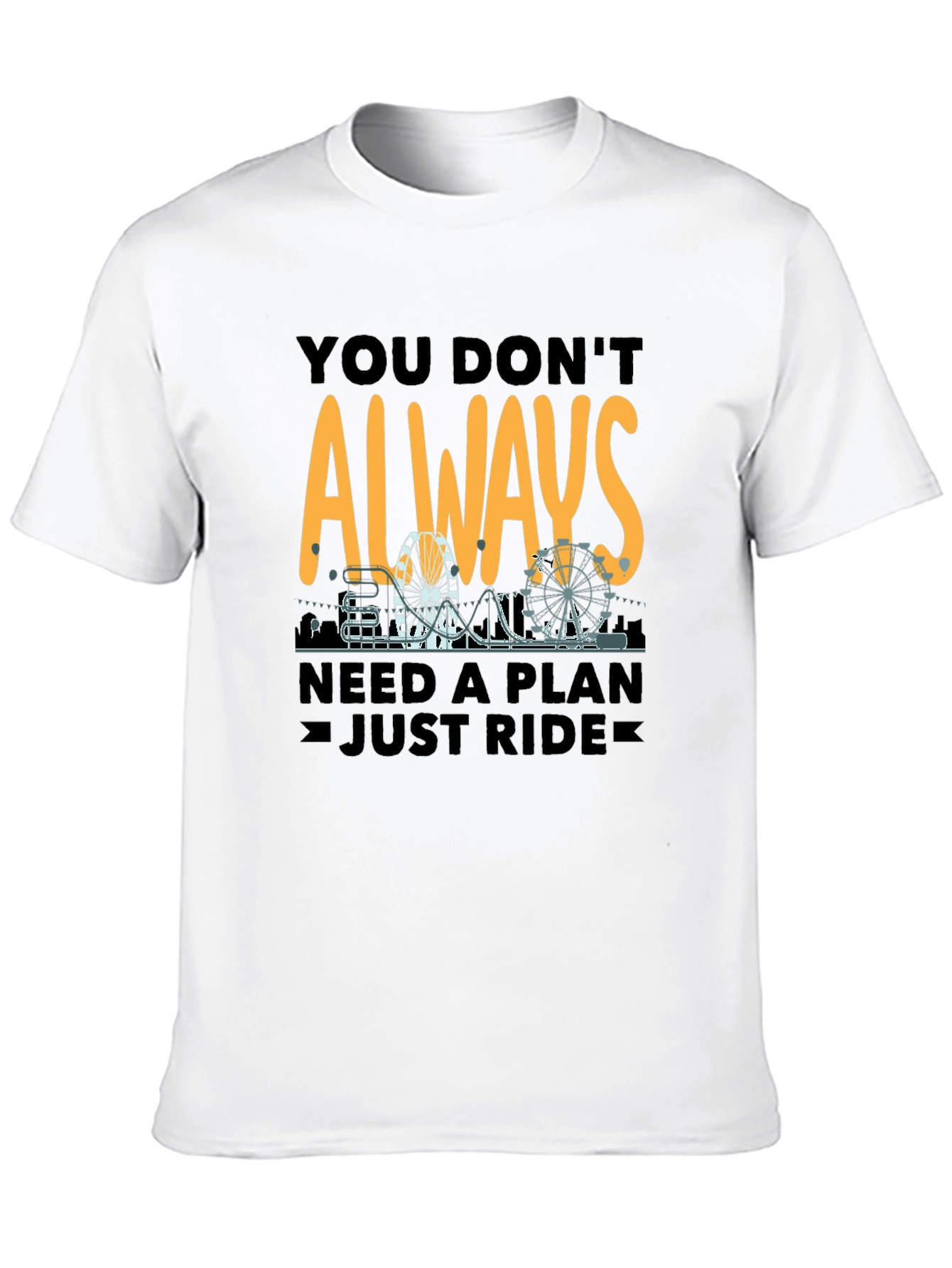 You Dont Always Need A Plan T-Shirt