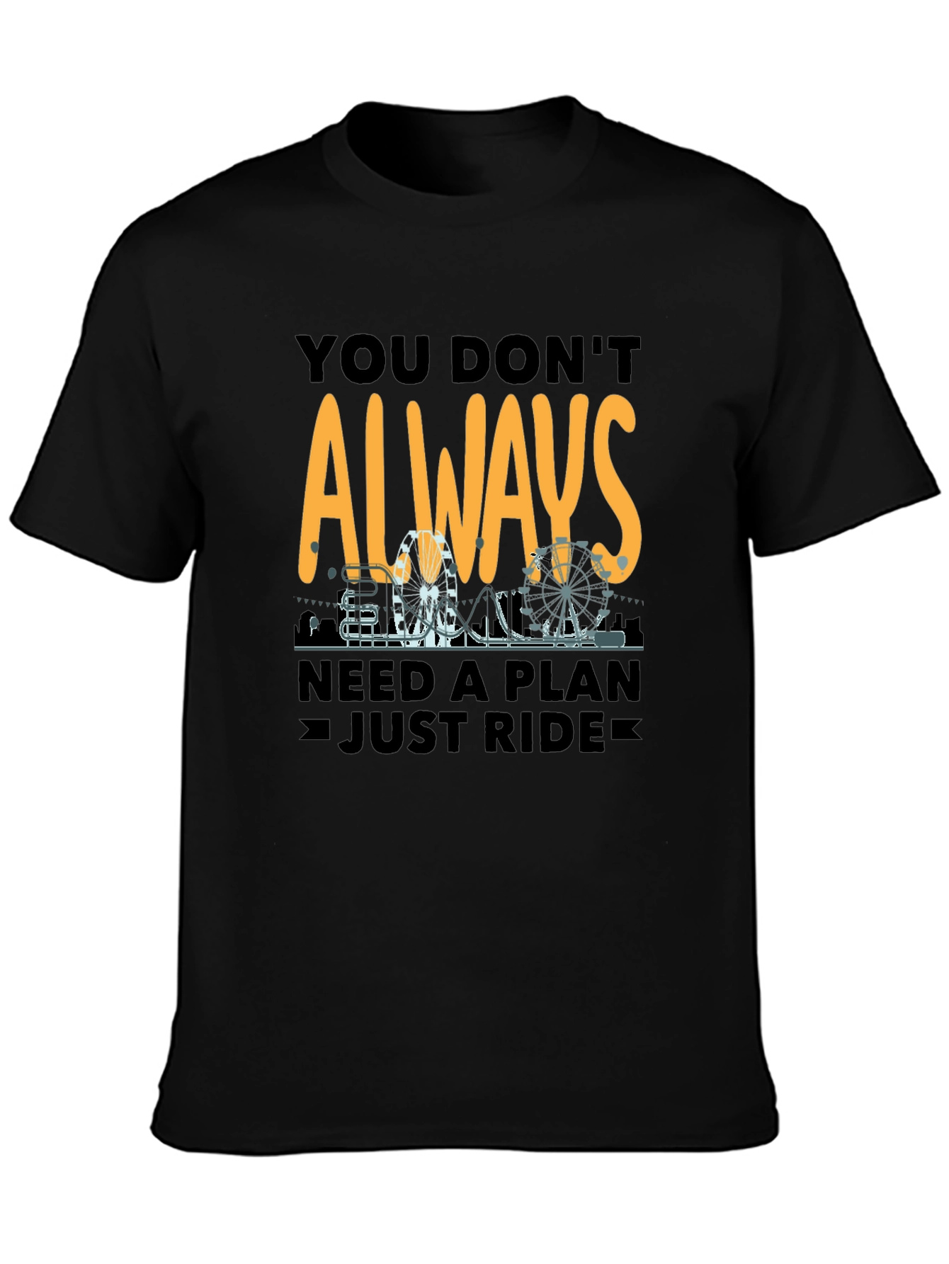 You Dont Always Need A Plan T-Shirt