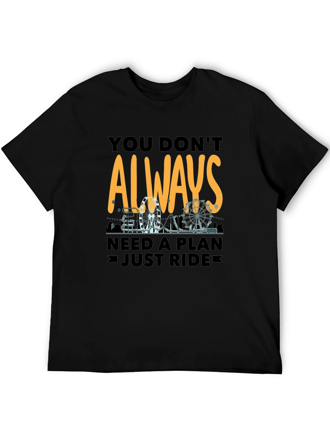You Dont Always Need A Plan T-Shirt
