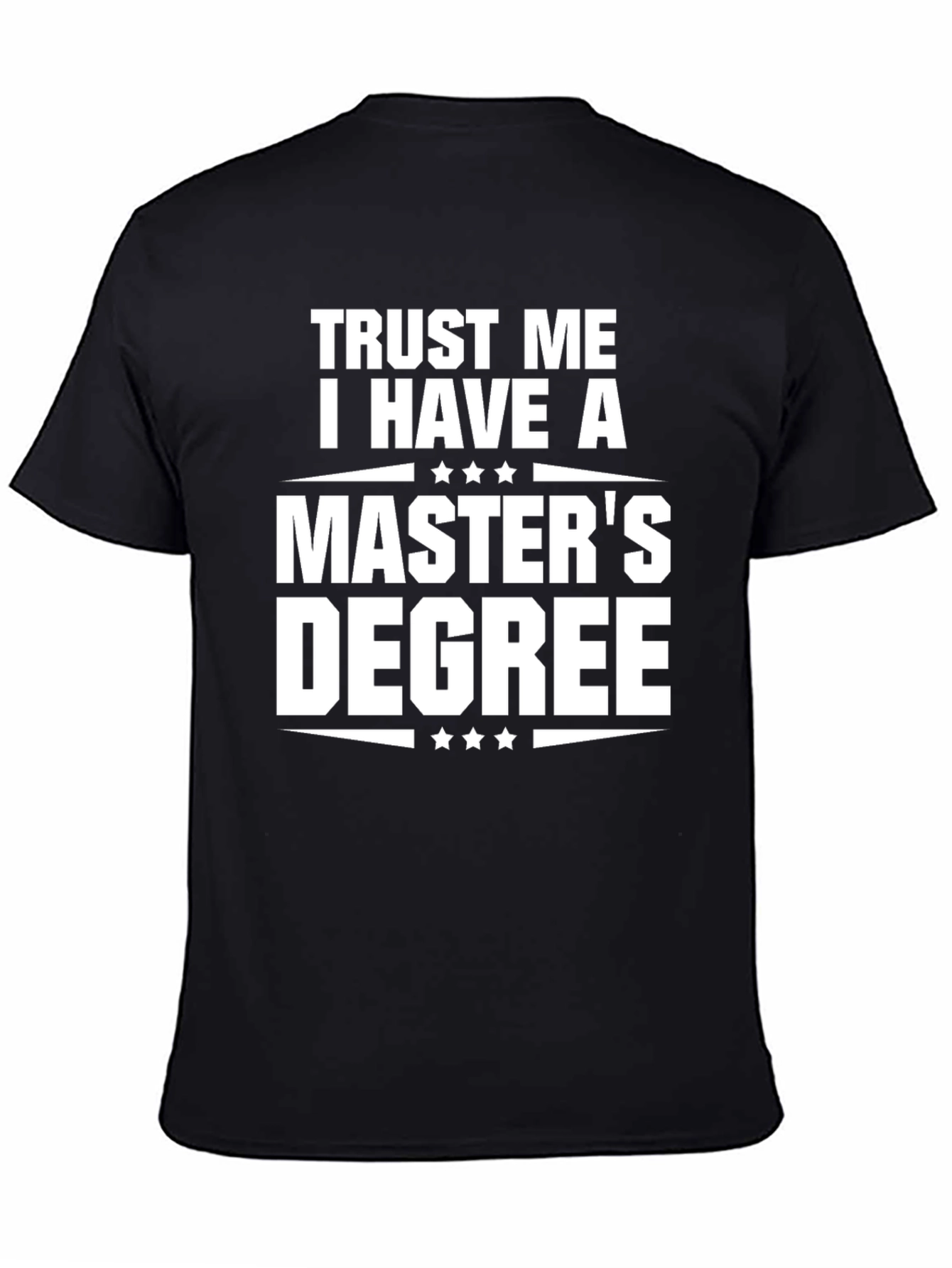 Trust Me I Have A Masters Degree T-Shirt