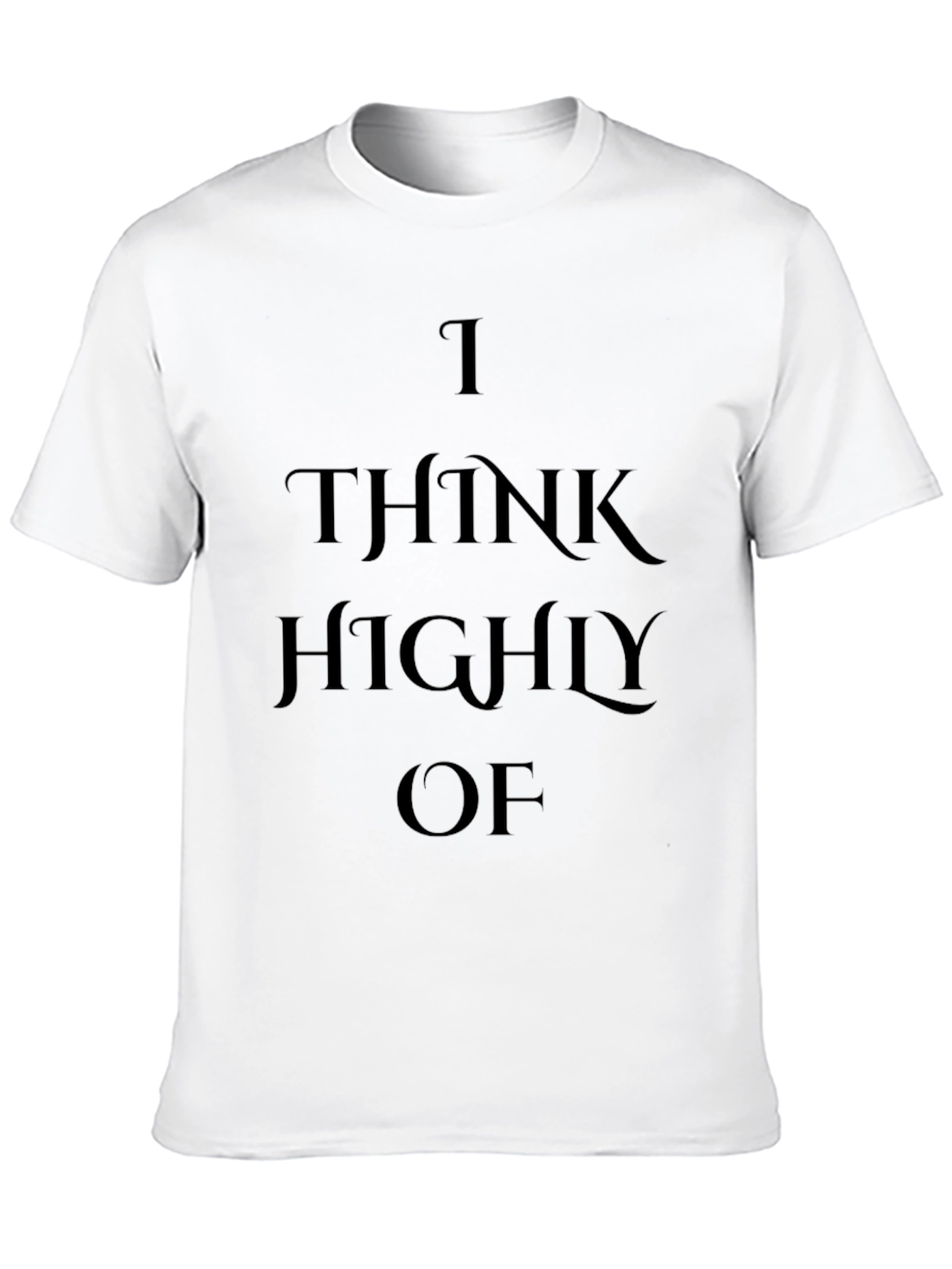 I Think Highly Of Black Graphic Tee