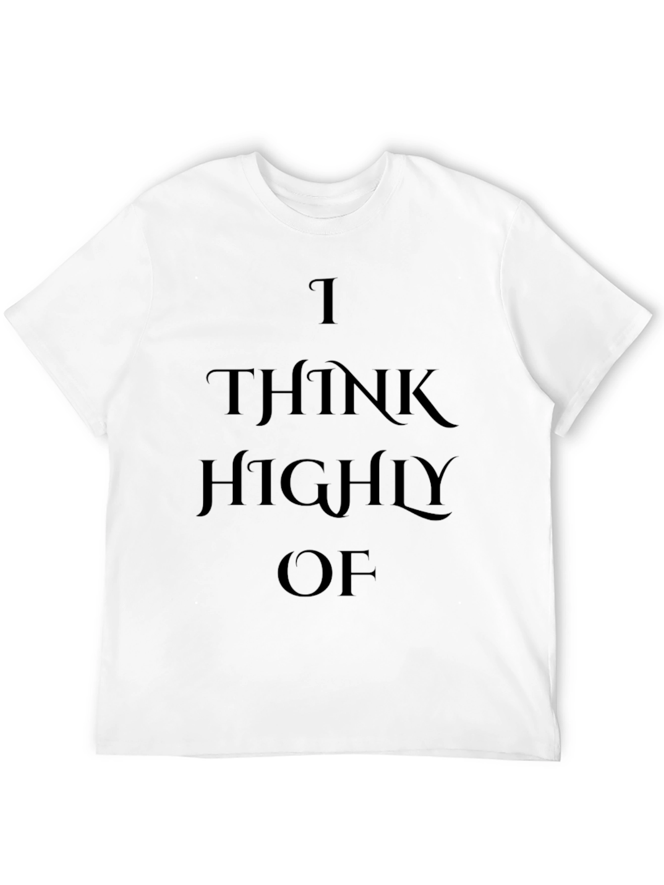 I Think Highly Of Black Graphic Tee