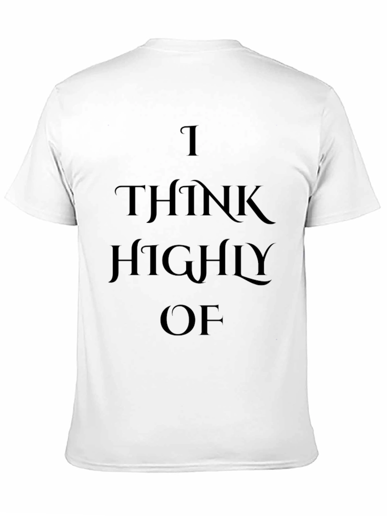 I Think Highly Of Black Graphic Tee