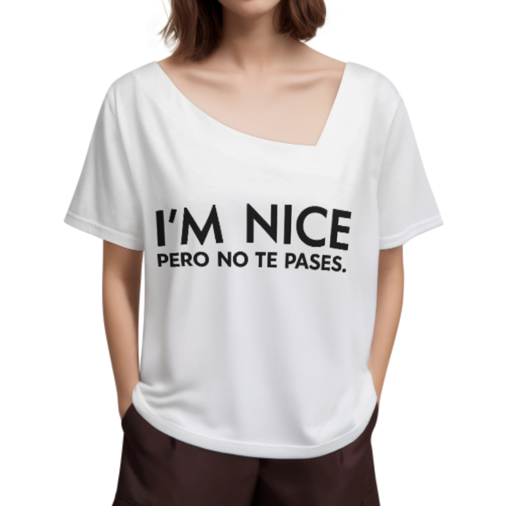 I’m Nice Pero No Te Pases – Funny Bilingual Statement Tee(z1211)