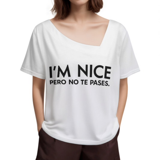I’m Nice Pero No Te Pases – Funny Bilingual Statement Tee(z1211)