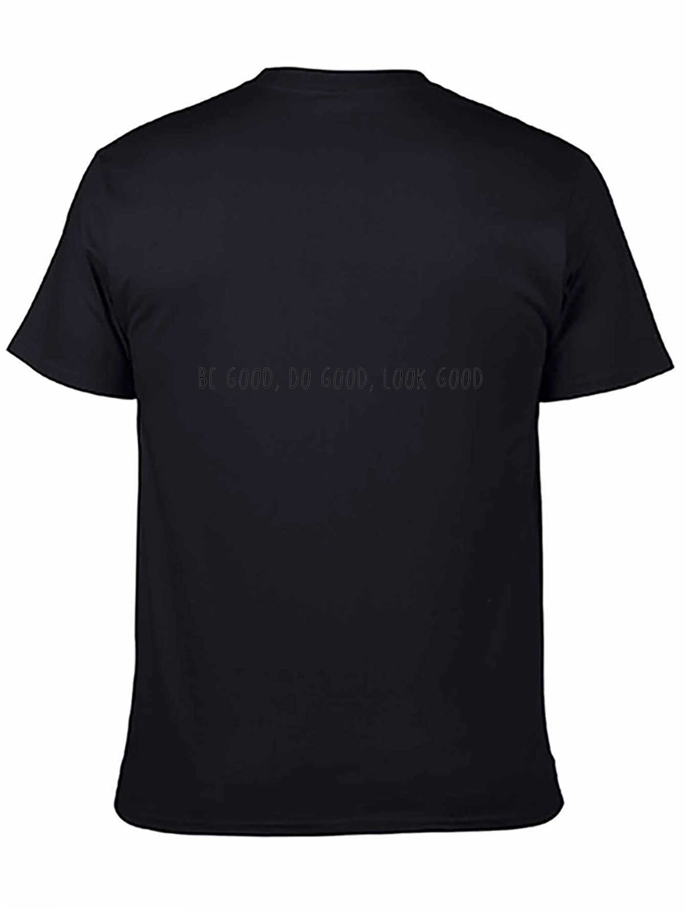 Be Good Do Good Look Good Black T-Shirt