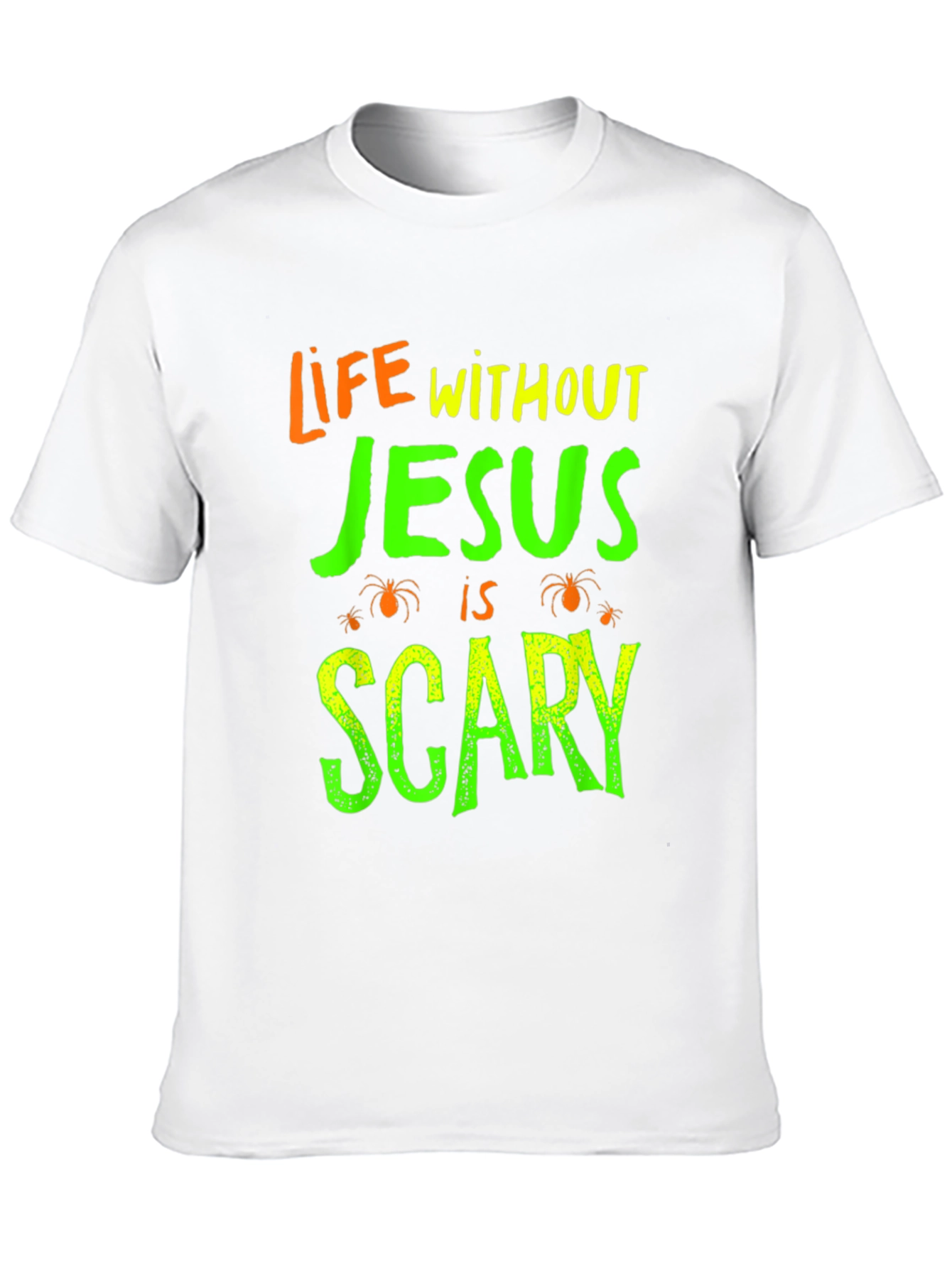 Life Without Jesus is Scary T-Shirt