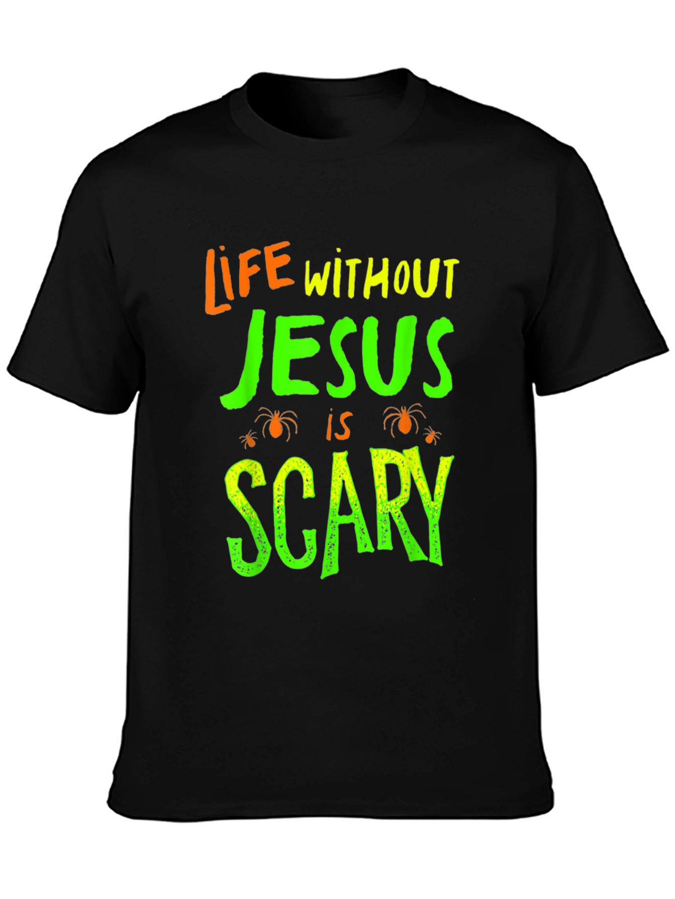 Life Without Jesus is Scary T-Shirt