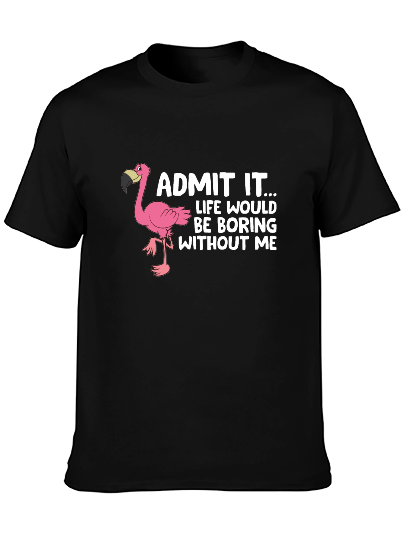 Funny Flamingo Graphic Tee - Admit It... T-Shirt