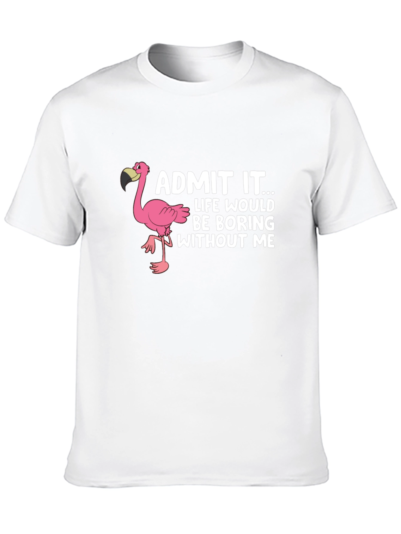 Funny Flamingo Graphic Tee - Admit It... T-Shirt