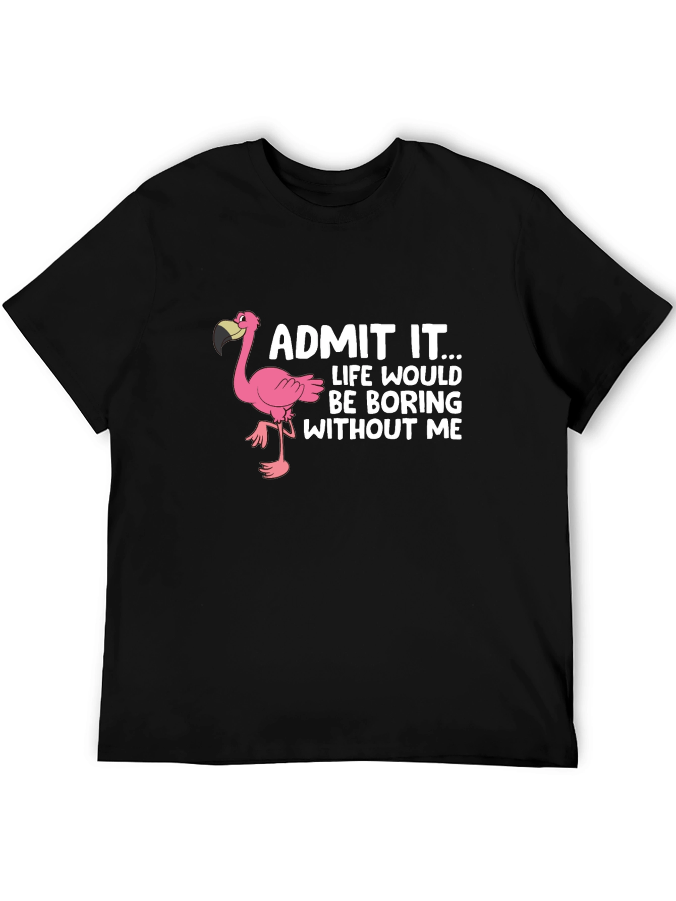 Funny Flamingo Graphic Tee - Admit It... T-Shirt
