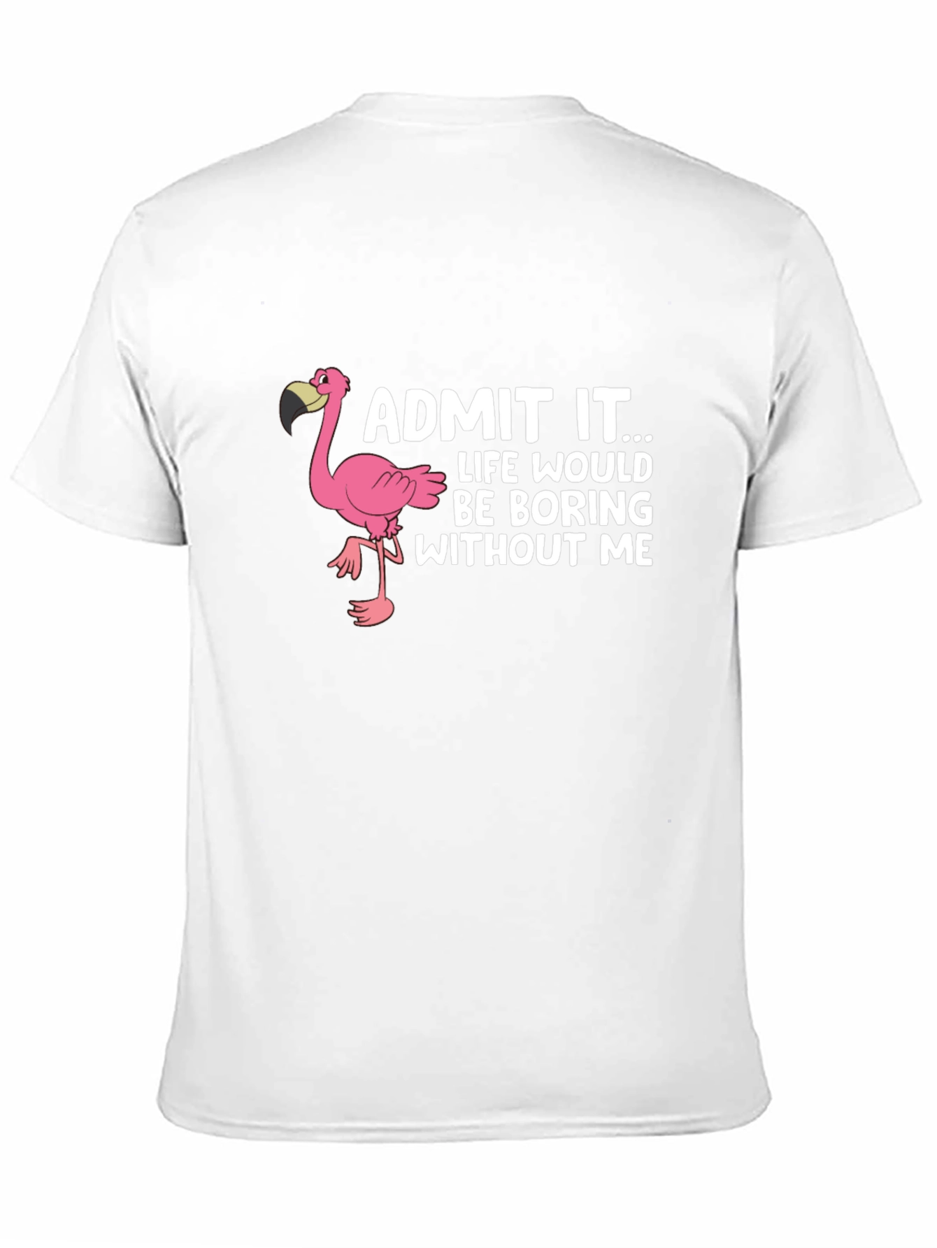 Funny Flamingo Graphic Tee - Admit It... T-Shirt