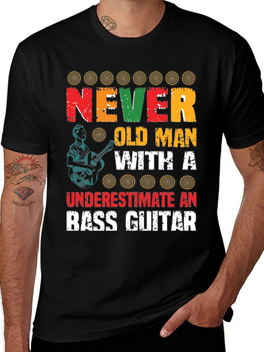 Never Underestimate Old Man with Bass Guitar Graphic Tee