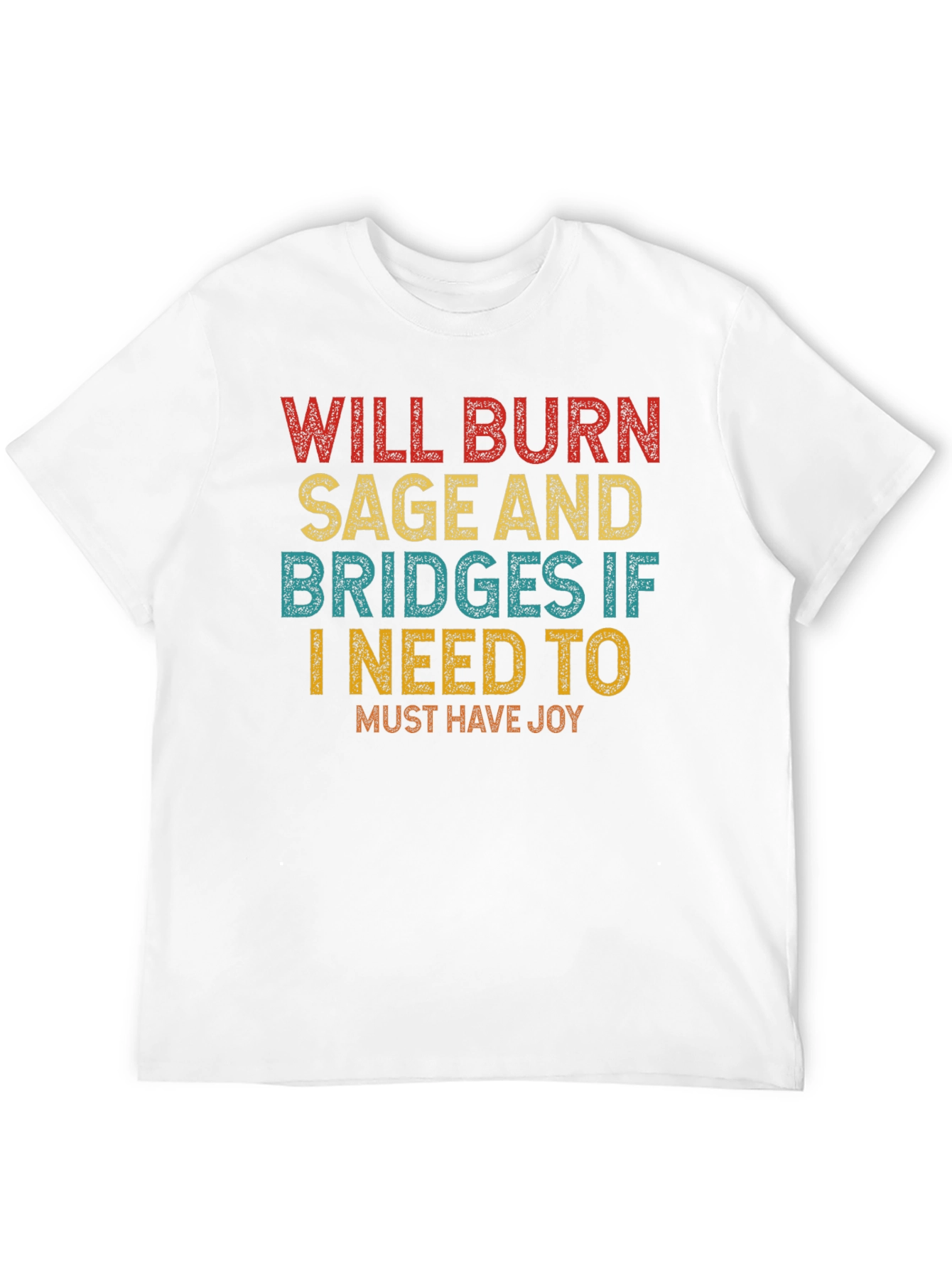 Burn Sage Bridges Joy T-Shirt
