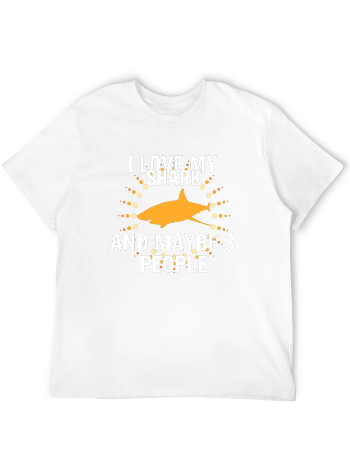 I Love My Shark and Maybe 3 People T-Shirt