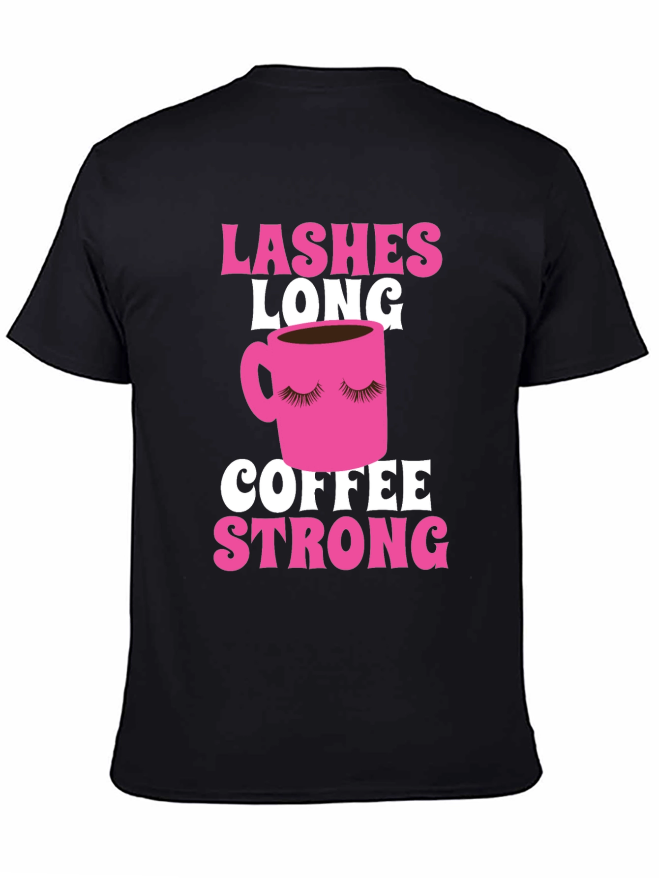 Lashes Long Coffee Strong Graphic Tee - Black