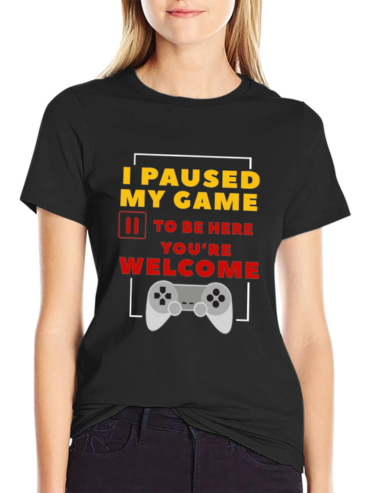 I Paused My Game T-Shirt Funny Gamer Tee