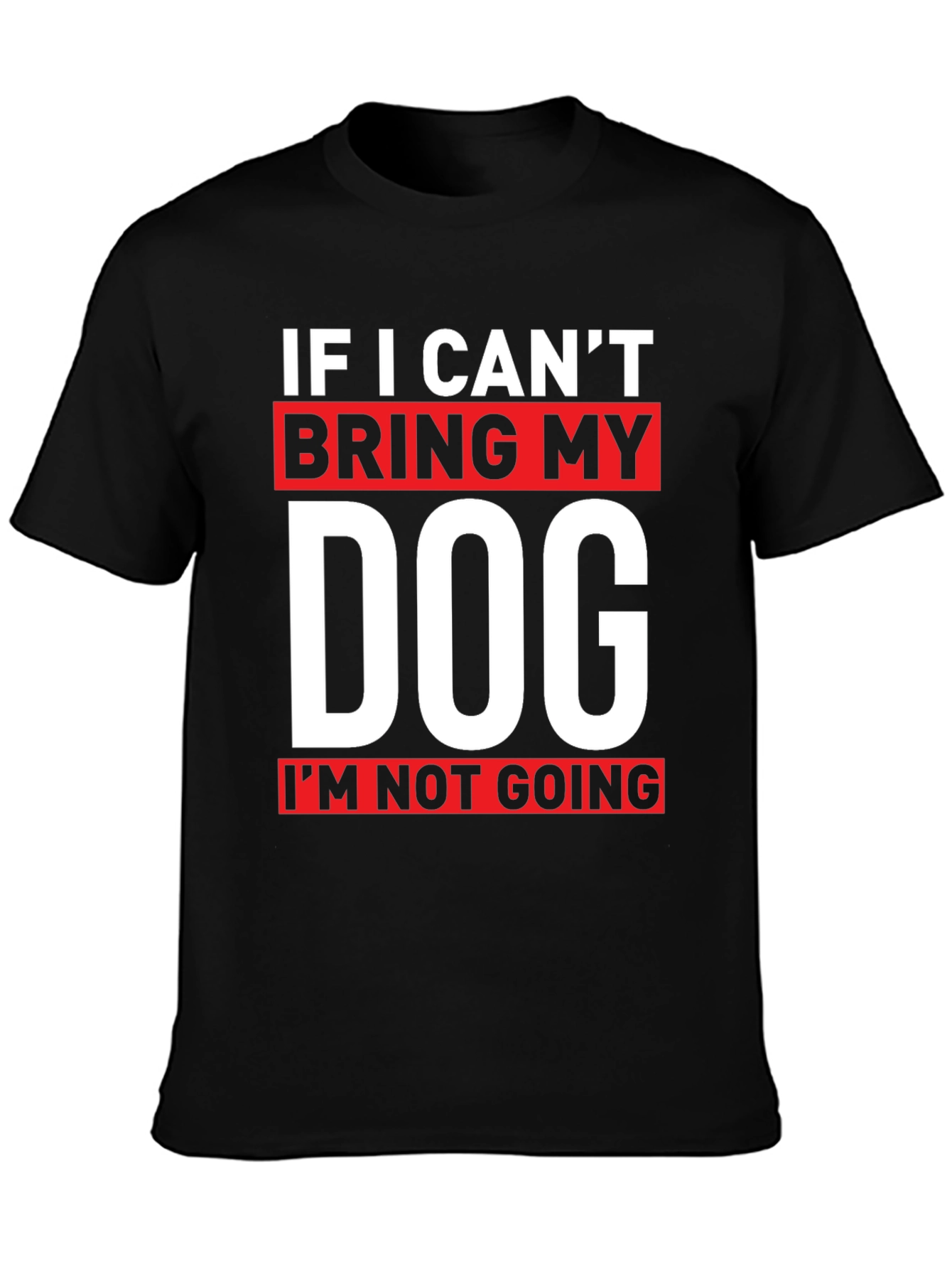 If I Cant Bring My Dog T-Shirt