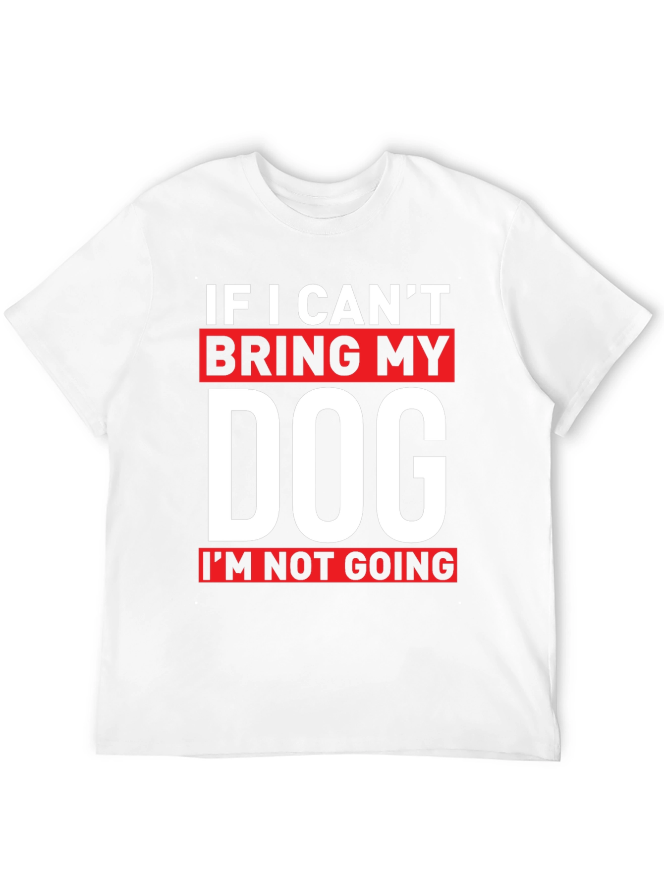 If I Cant Bring My Dog T-Shirt