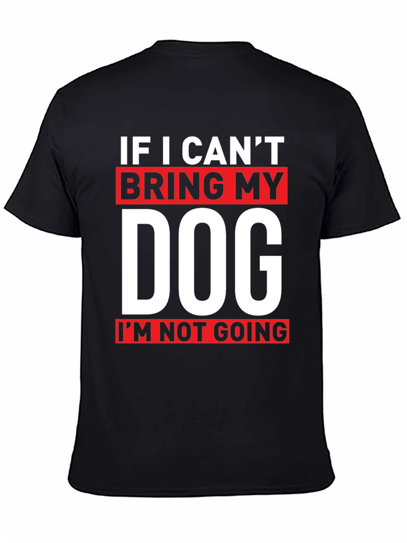 If I Cant Bring My Dog T-Shirt