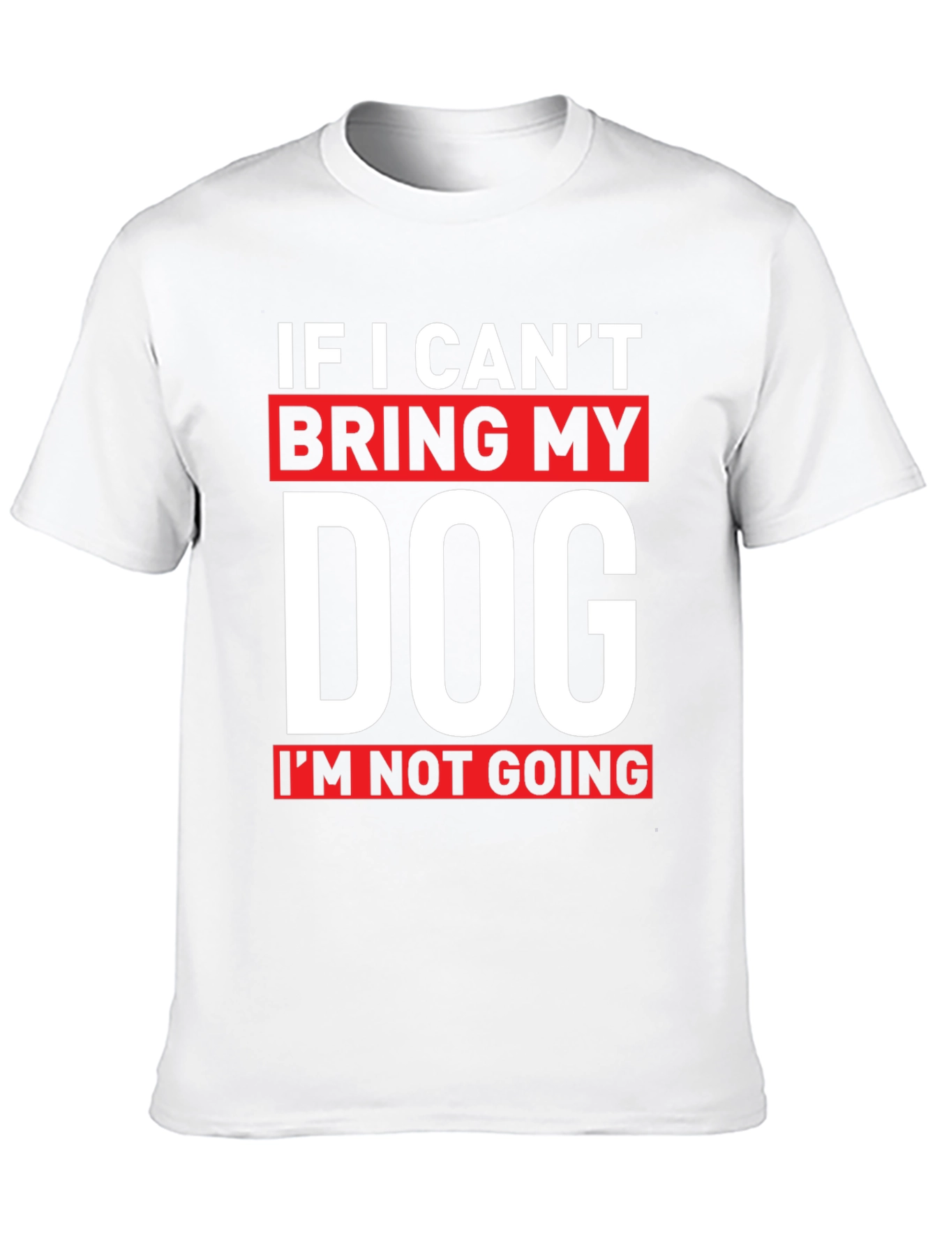 If I Cant Bring My Dog T-Shirt