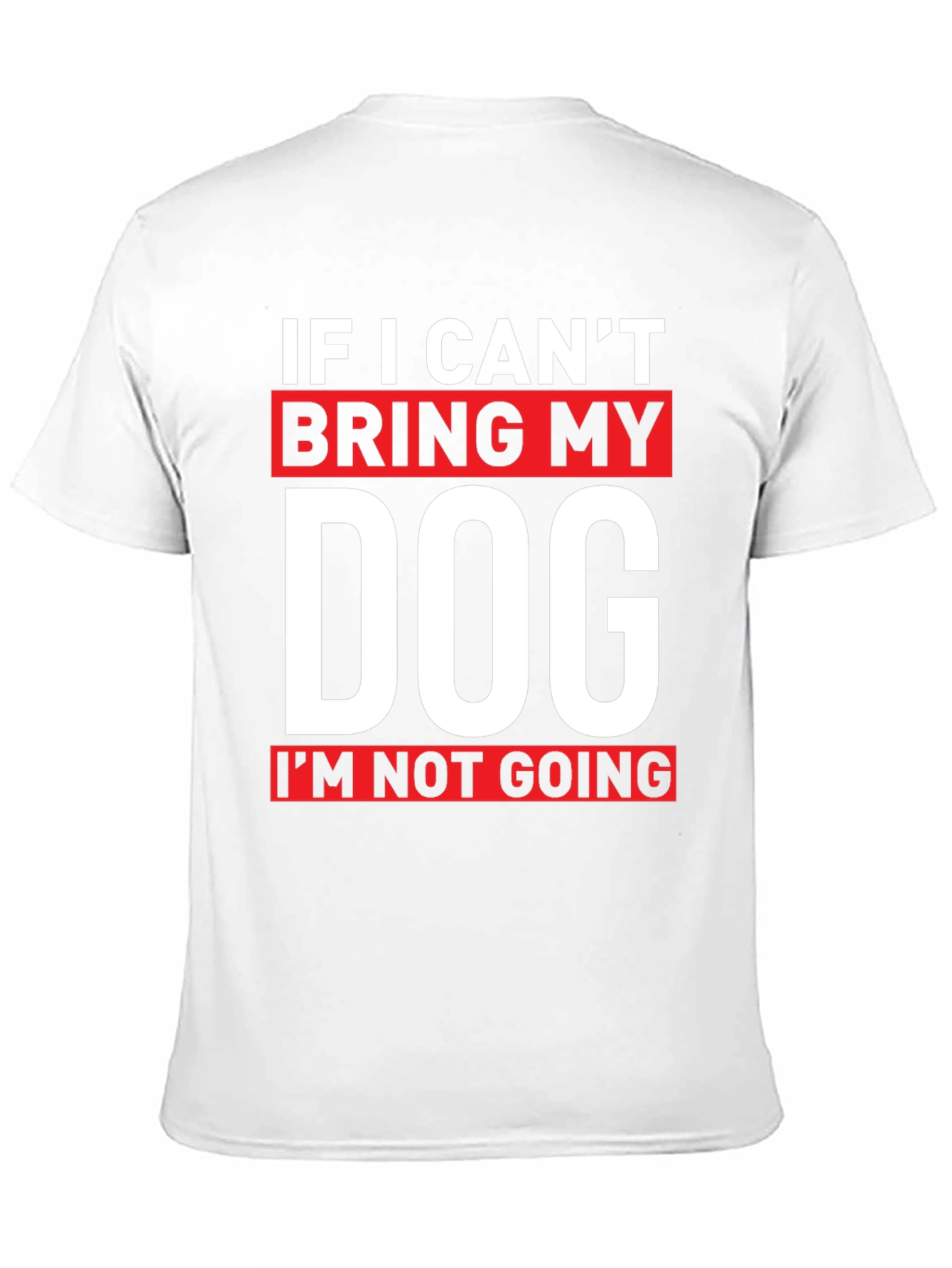 If I Cant Bring My Dog T-Shirt