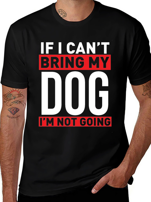 If I Cant Bring My Dog T-Shirt