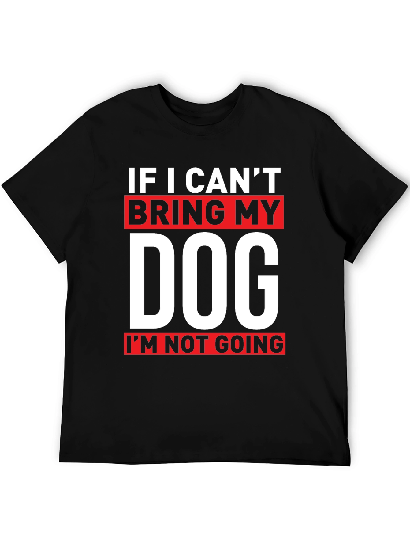 If I Cant Bring My Dog T-Shirt