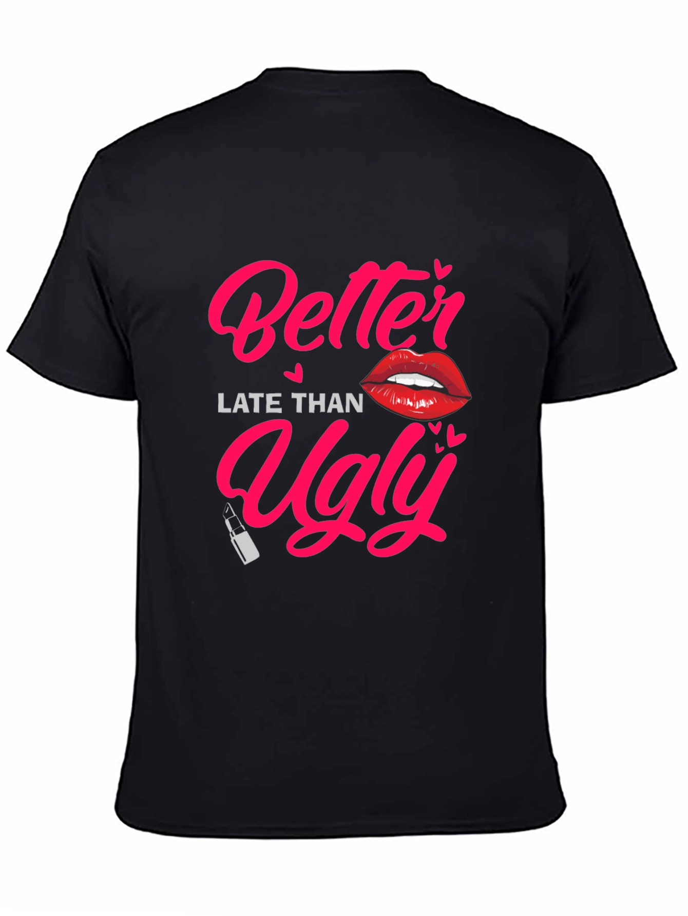 Better Late Than Ugly Graphic Tee