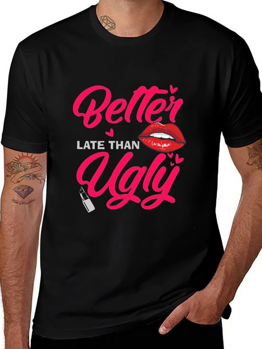 Better Late Than Ugly Graphic Tee