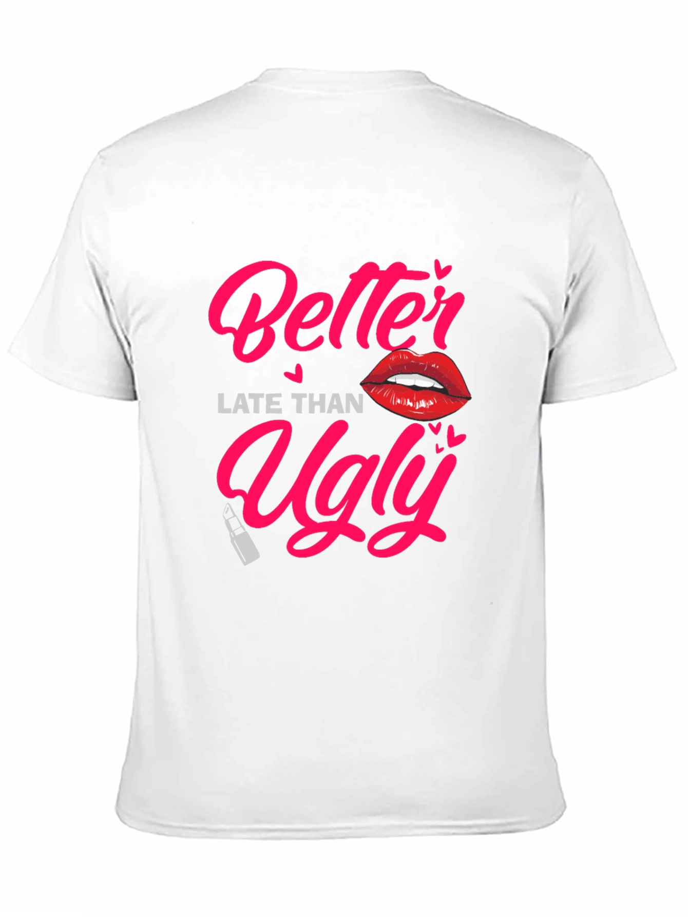 Better Late Than Ugly Graphic Tee