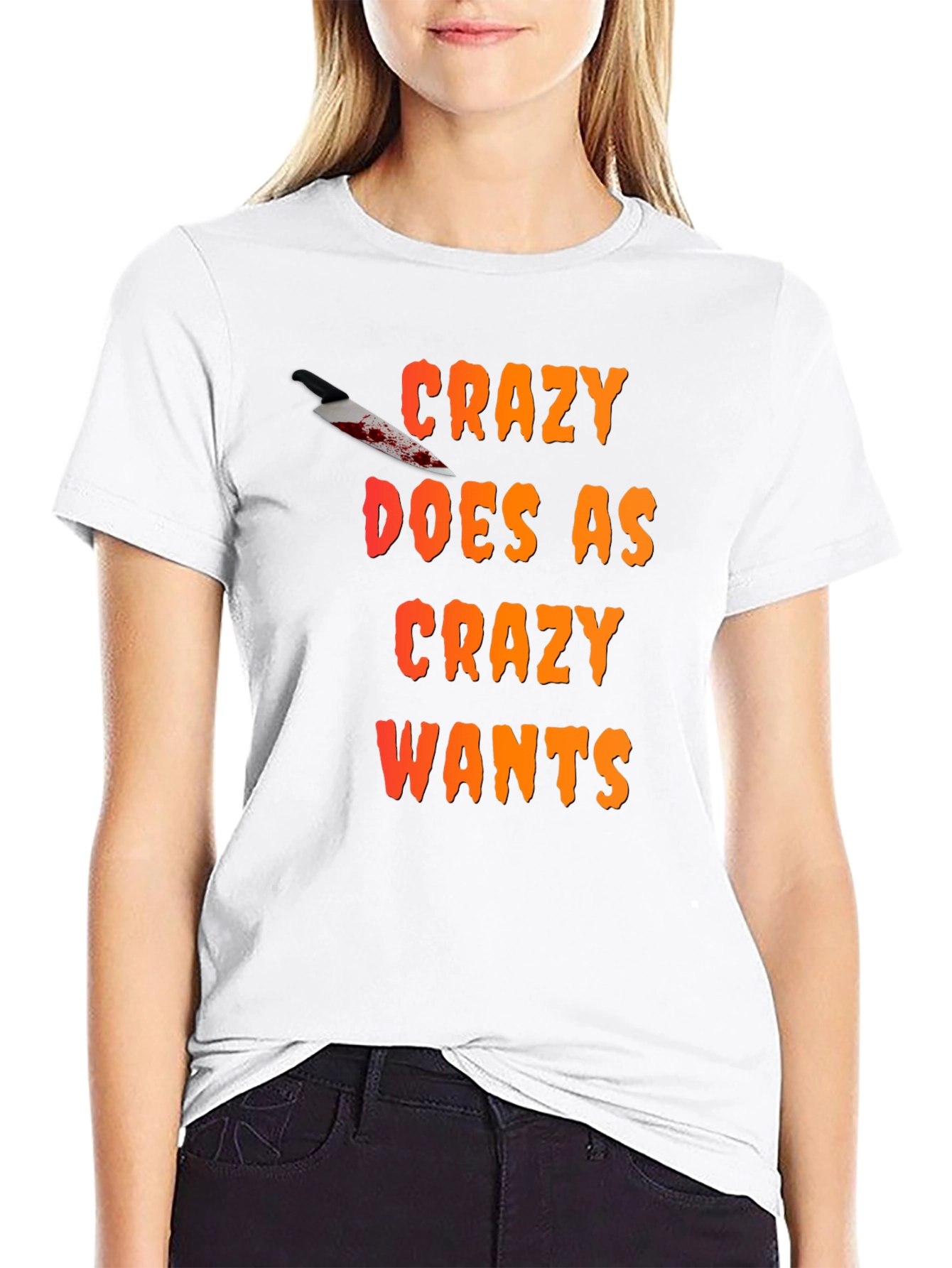 Crazy Wants T-Shirt