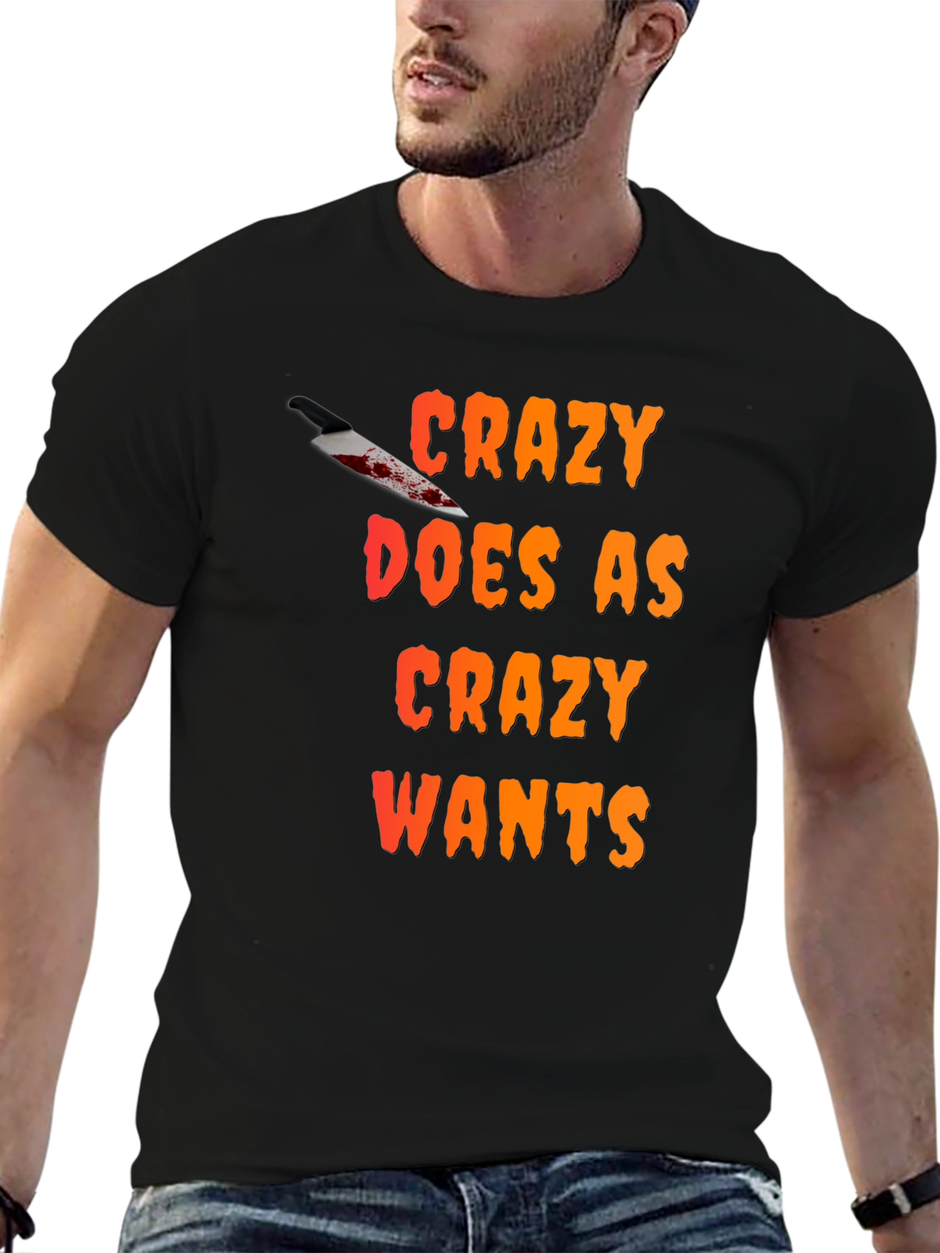 Crazy Wants T-Shirt
