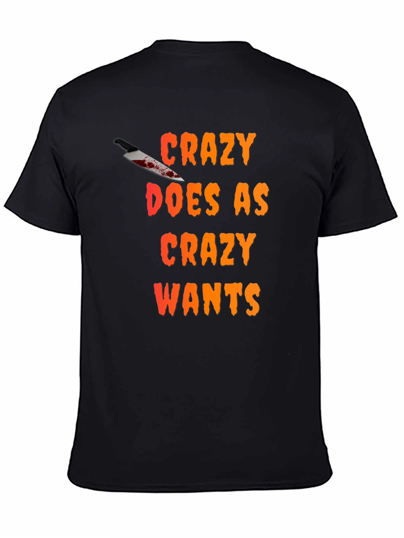 Crazy Wants T-Shirt