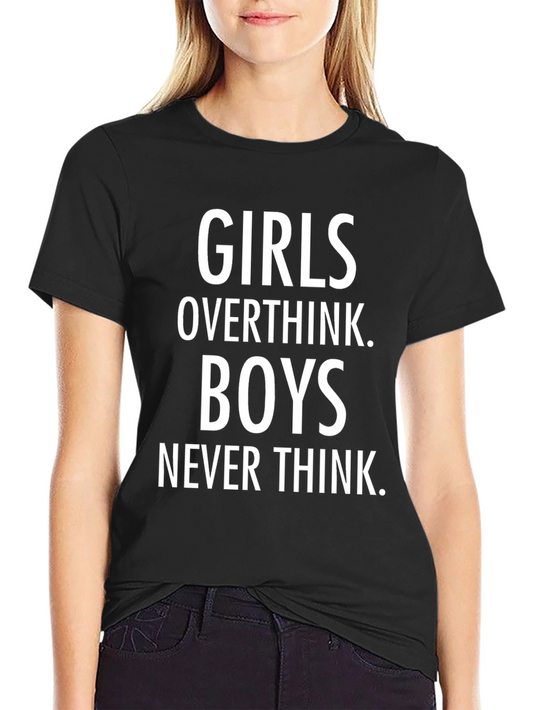 Girls Overthink Boys Never Think T-Shirt
