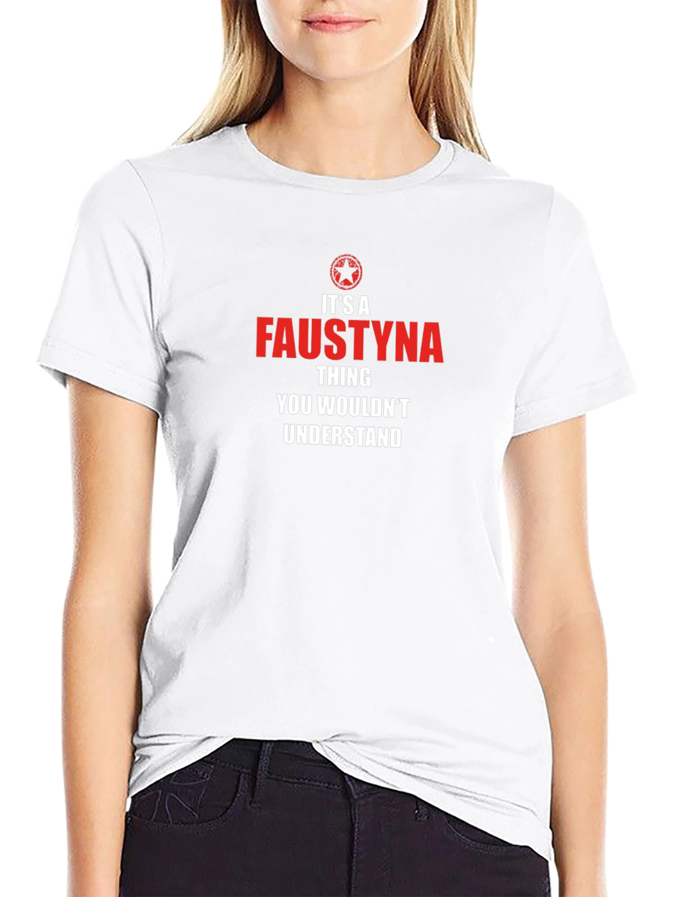 Faustyna Thing You Wouldnt Understand T-Shirt