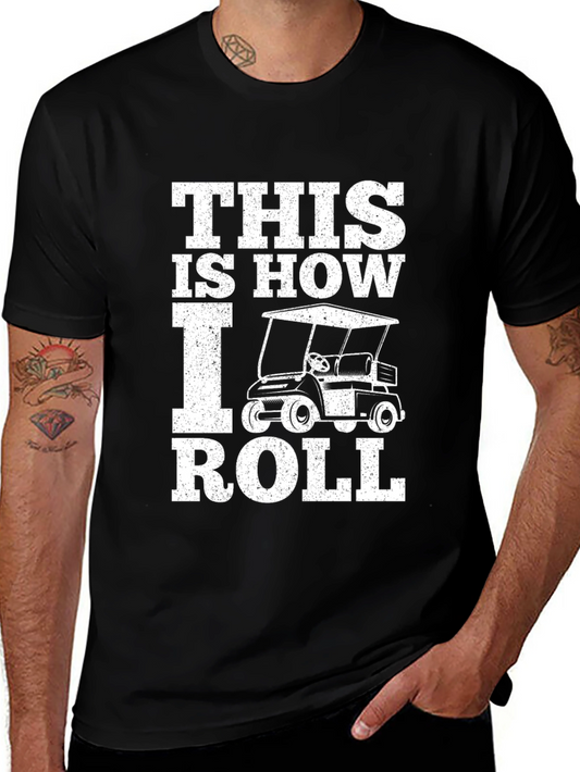 This is How I Roll Golf Cart T-Shirt