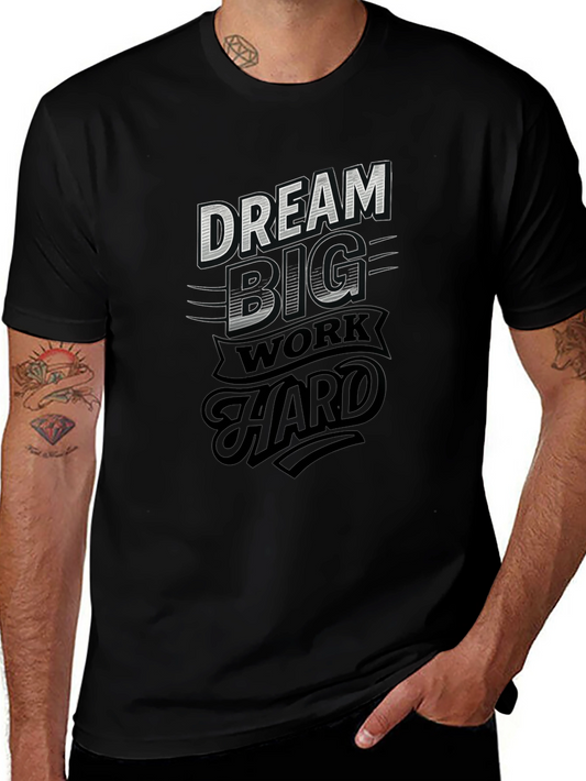Dream Big Work Hard Graphic T-Shirt