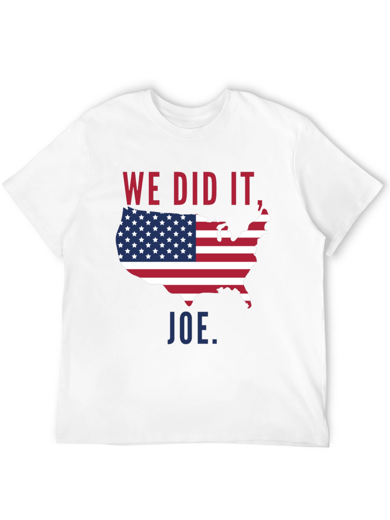 We Did It Joe USA Flag T-Shirt