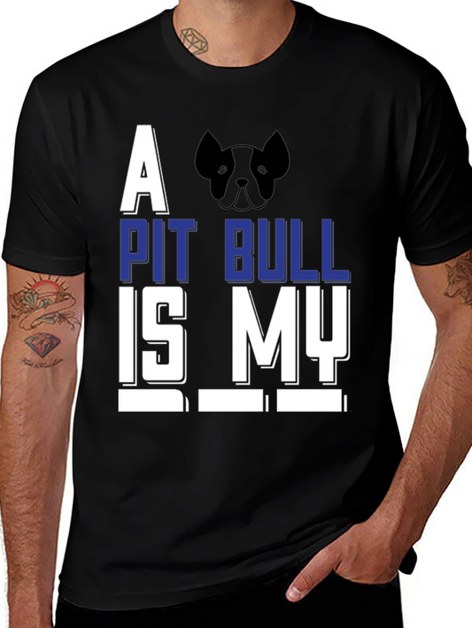 A Pit Bull Is My... Funny Graphic Tee