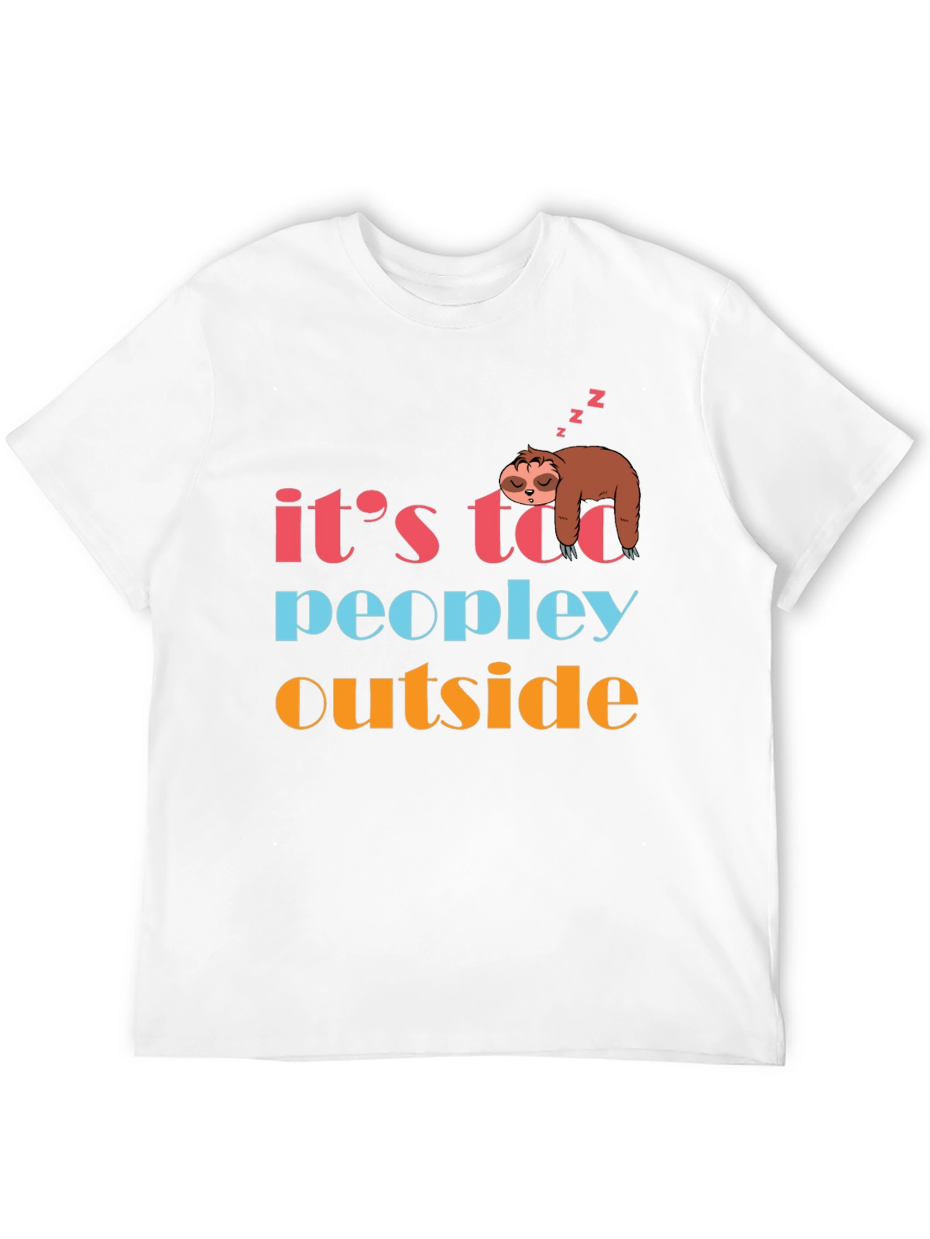Its Too Peopley Outside Sloth Graphic T-Shirt