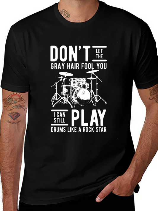 Dont Let the Gray Hair Fool You Drummer T-Shirt