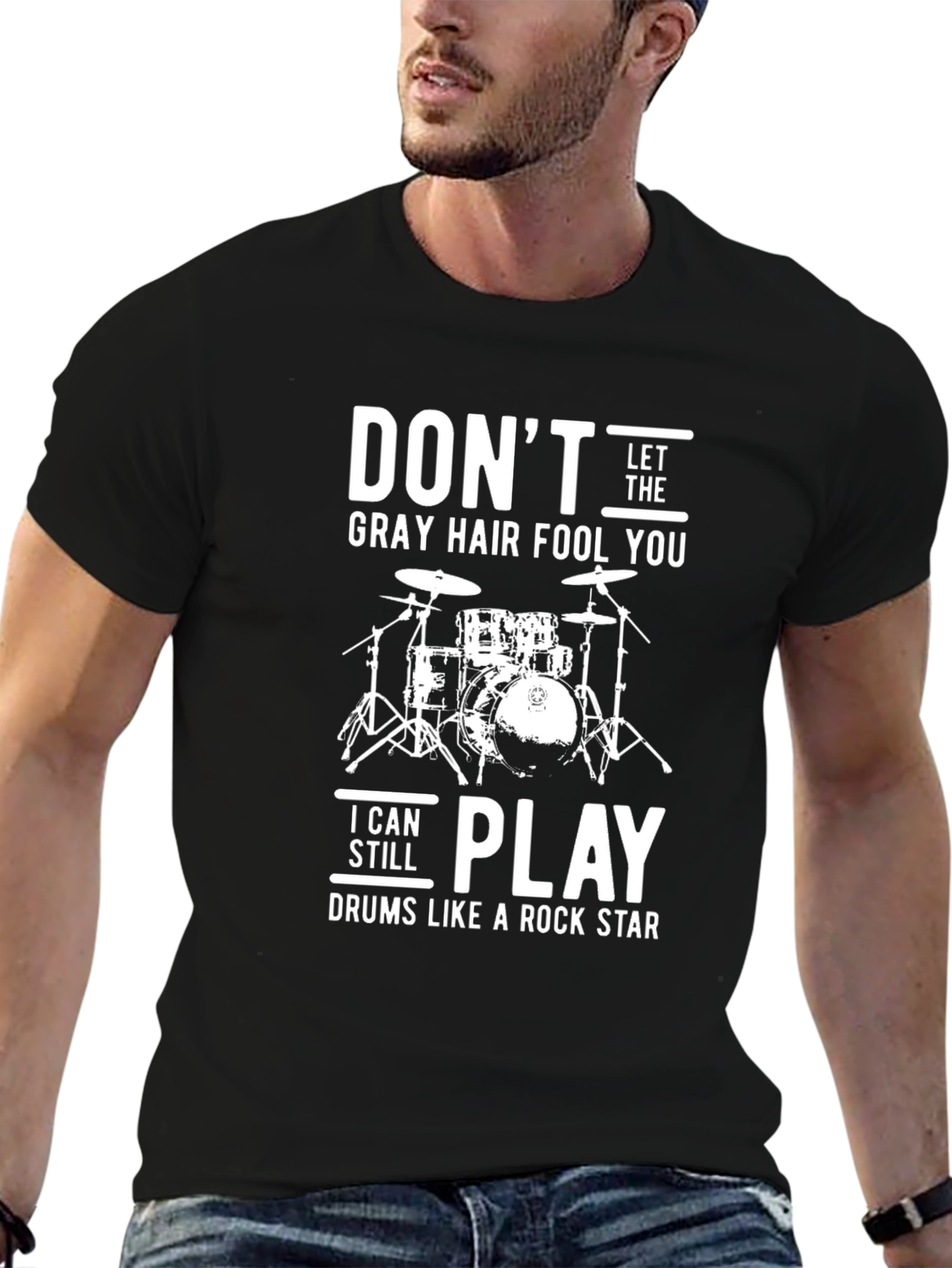 Dont Let the Gray Hair Fool You Drummer T-Shirt