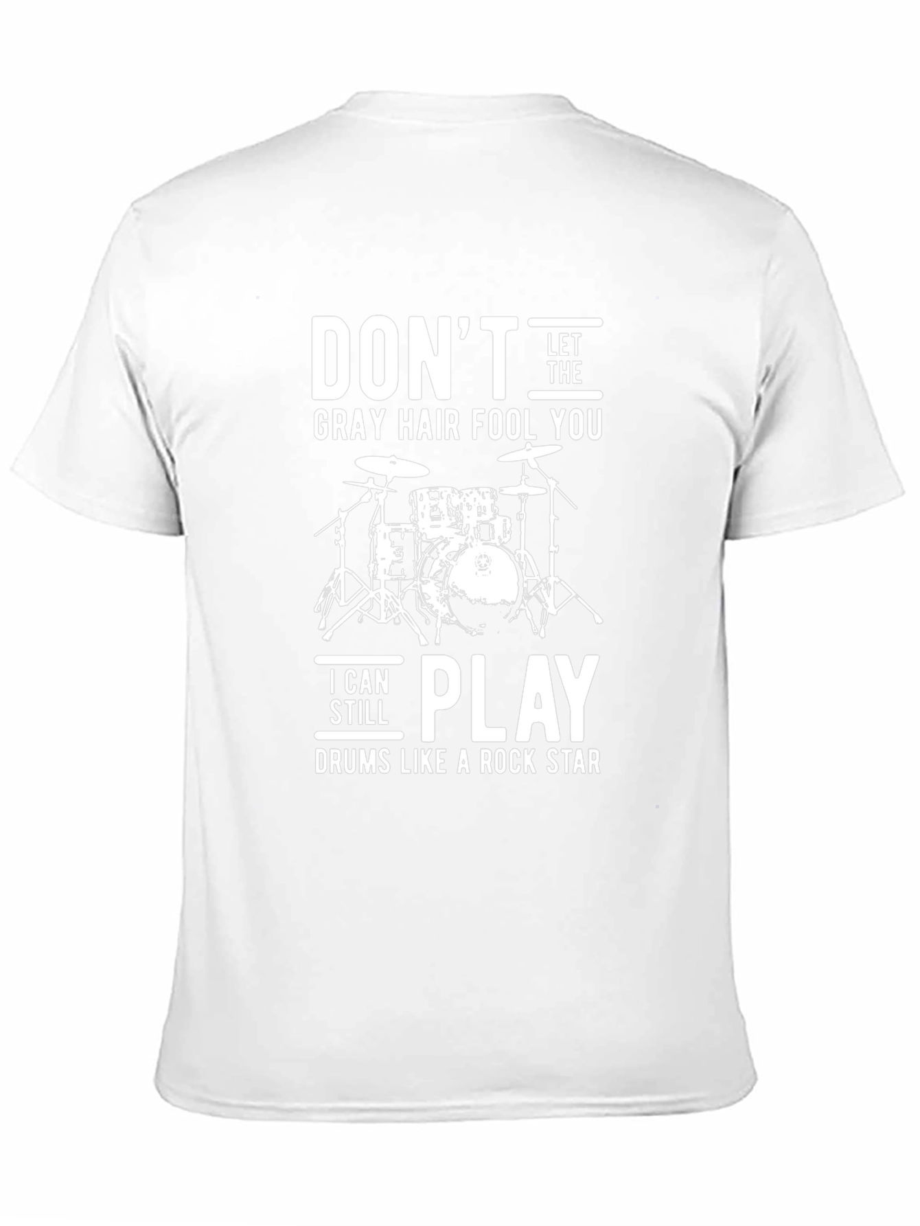 Dont Let the Gray Hair Fool You Drummer T-Shirt