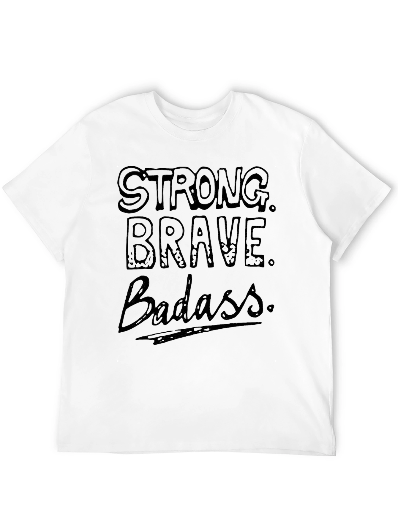 Strong Brave Badass Graphic T-Shirt